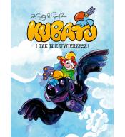 Kubatu. I tak nie uwierzysz. Tom 1