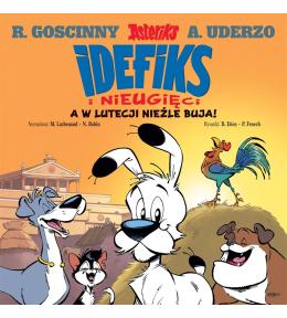 Idefiks i Nieugięci T.3 A w Lutecji nieźle buja!