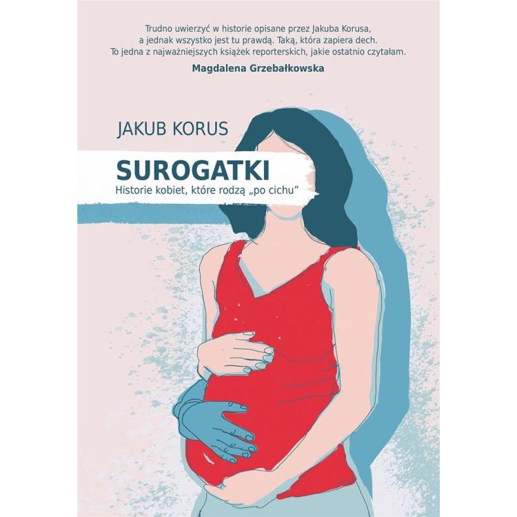 Surogatki. Historie kobiet, które rodzą "po cichu"