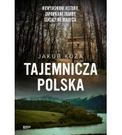Tajemnicza Polska. Niewyjaśnione historie..