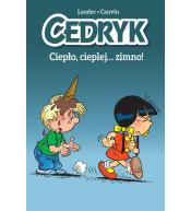 Cedryk. Ciepło, cieplej zimno!