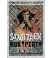 Star Trek. Rok piąty. Nic słabszego od człowieka