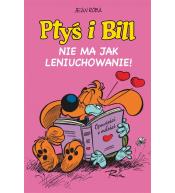 Ptyś i Bill T.10 Nie ma jak leniuchowanie!