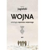 Wojna. Antologia reportażu wojennego