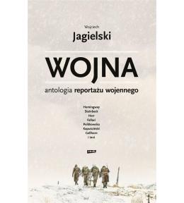 Wojna. Antologia reportażu wojennego